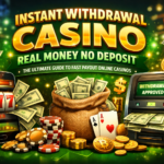 instant withdrawal casino real money no deposit